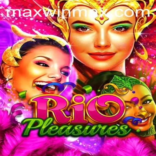 Discover the Exciting World of RioPleasures at MAXWIN Casino